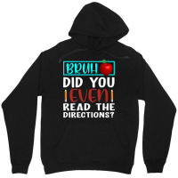 Bruh Did You Even Read The Directions Funny Teacher Sweatshirt Unisex Hoodie | Artistshot