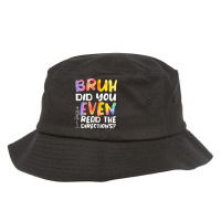 Bruh Did You Even Read The Directions T Shirt Bucket Hat | Artistshot