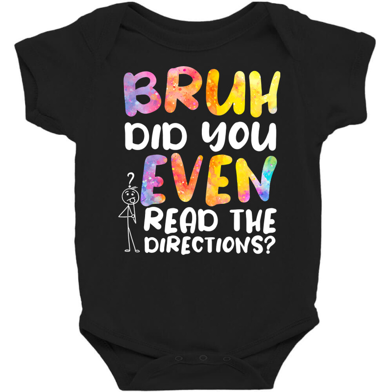 Bruh Did You Even Read The Directions T Shirt Baby Bodysuit | Artistshot