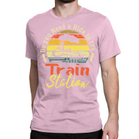 Funny Retro Vintage Style Do You Need A Ride To The Train Classic T-shirt | Artistshot