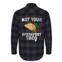 Not Your Breakfast Taco Flannel Shirt | Artistshot