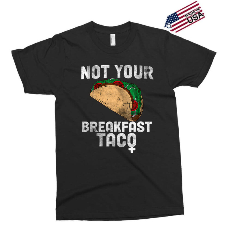 Not Your Breakfast Taco Exclusive T-shirt | Artistshot