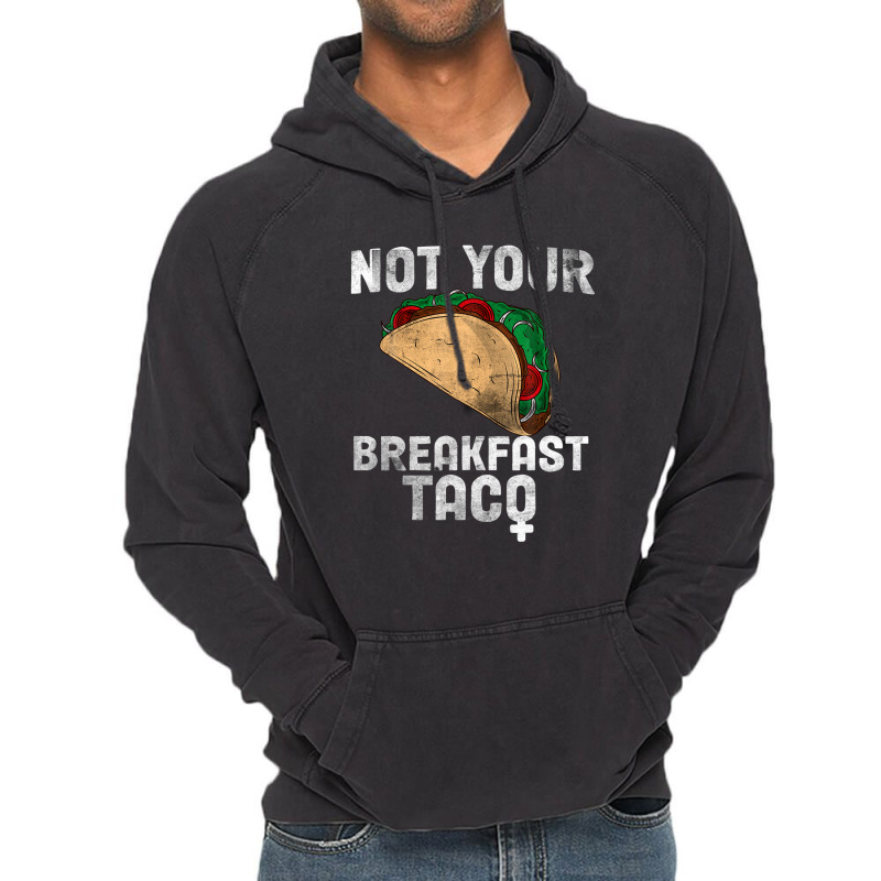 Not Your Breakfast Taco Vintage Hoodie | Artistshot