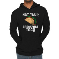 Not Your Breakfast Taco Lightweight Hoodie | Artistshot