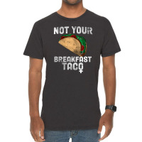 Not Your Breakfast Taco Vintage T-shirt | Artistshot