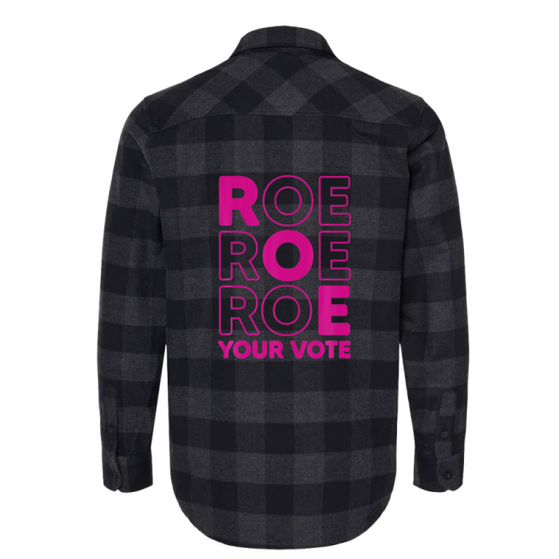 Roe Roe Roe Your Vote Flannel Shirt | Artistshot