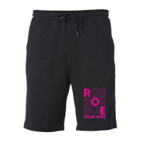 Roe Roe Roe Your Vote Fleece Short | Artistshot