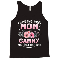 Family 365 I Have Two Titles Mom   Gammy Mothers Day Gifts Tank Top | Artistshot