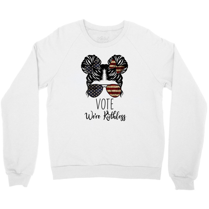 Vote We Re Ruthless Shirt Vote We Are Ruthless Crewneck Sweatshirt | Artistshot