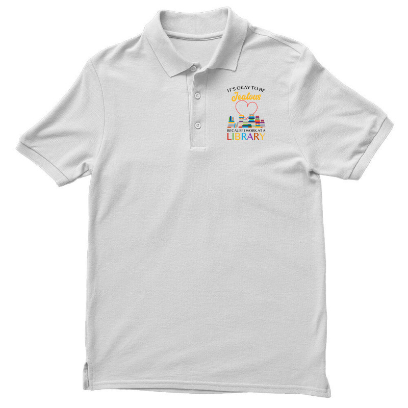 It's Okay To Be Jealous Because I Work At A Library For Light Men's Polo Shirt by autlu2024 | Artistshot