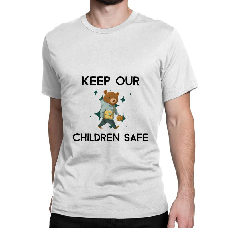 Cute Keep Our Children Safe - Bear Classic T-shirt by THOMASMANUEL | Artistshot