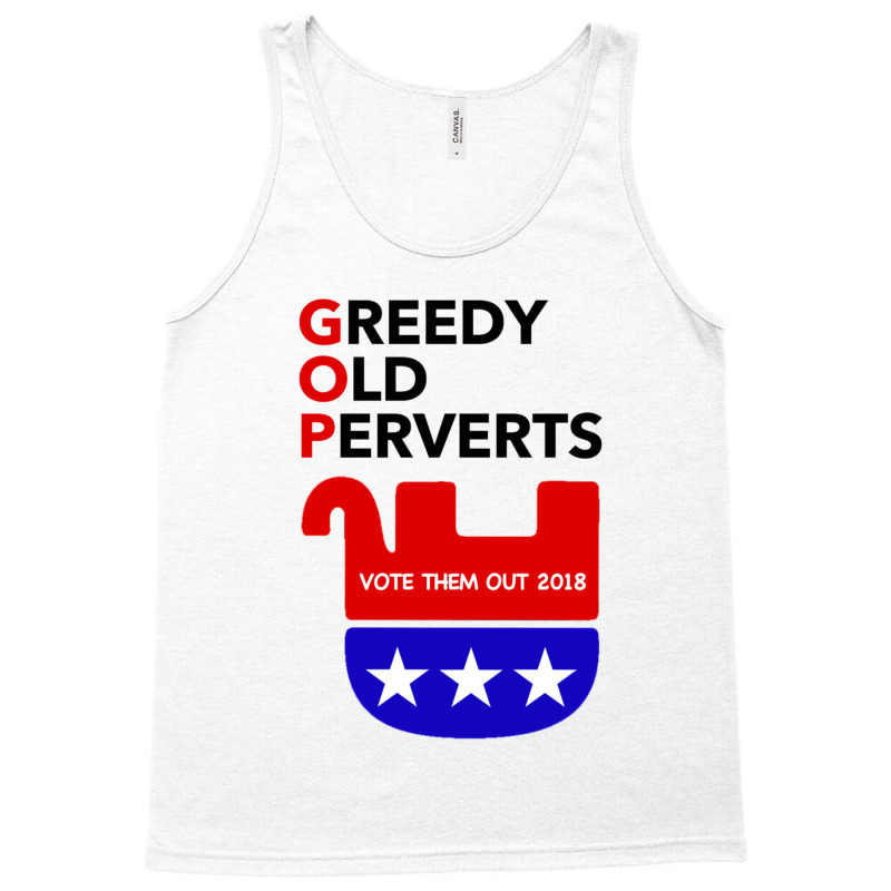 Gop - Greedy Old Perverts - Vote Them Out Tank Top by THOMASMANUEL | Artistshot