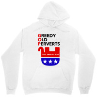 Gop - Greedy Old Perverts - Vote Them Out Unisex Hoodie | Artistshot