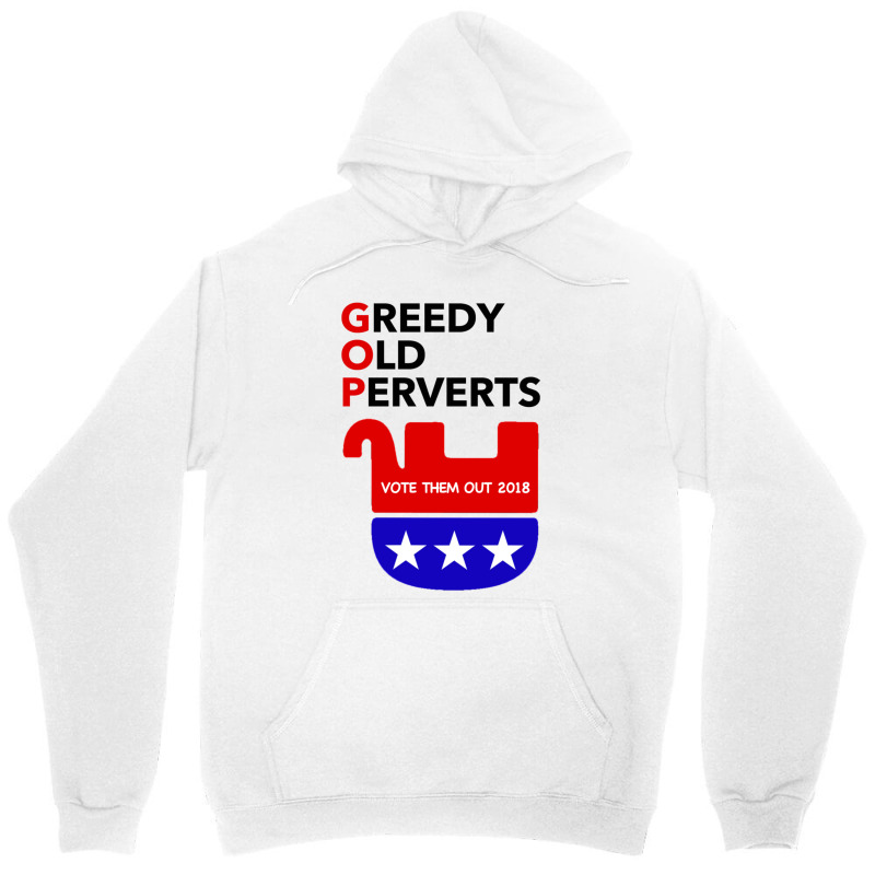 Gop - Greedy Old Perverts - Vote Them Out Unisex Hoodie by THOMASMANUEL | Artistshot