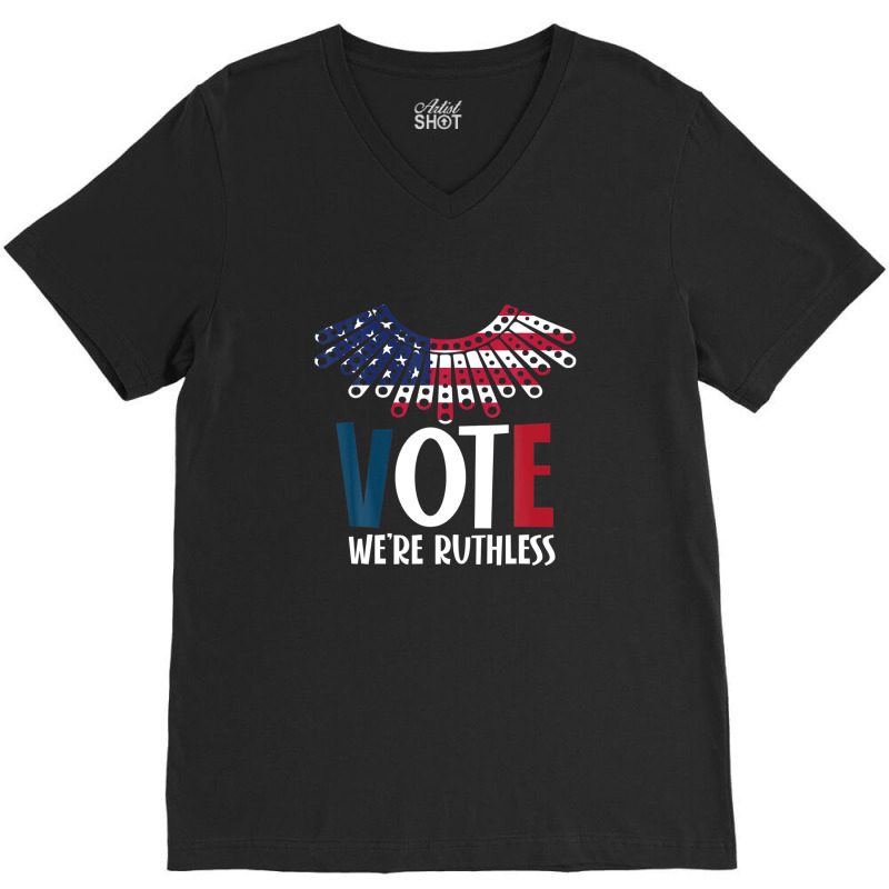 Womens Vote We Are Ruthless Stars Stripes Feminist V-neck Tee | Artistshot