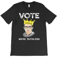 Women Vote We're Ruthless T-shirt | Artistshot