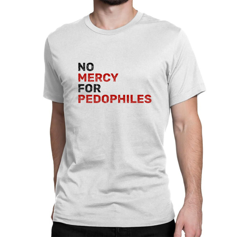 No Mercy For Pedophiles Classic T-shirt by THOMASMANUEL | Artistshot