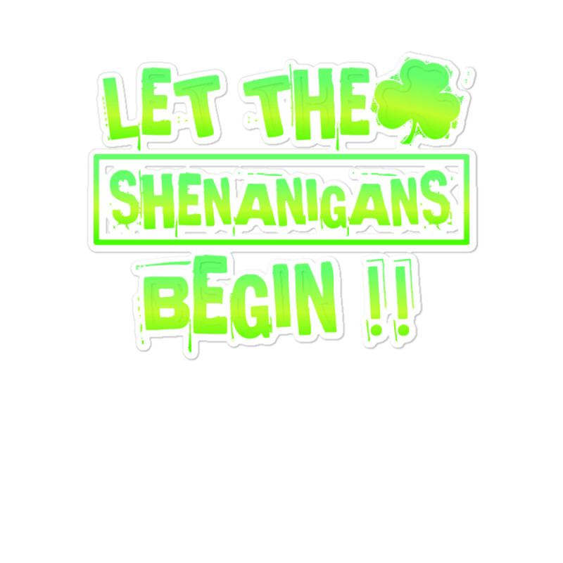 Im Not Short Im Leprechaun Size T  Shirt Let The Shenanigans Begin Fun Sticker | Artistshot