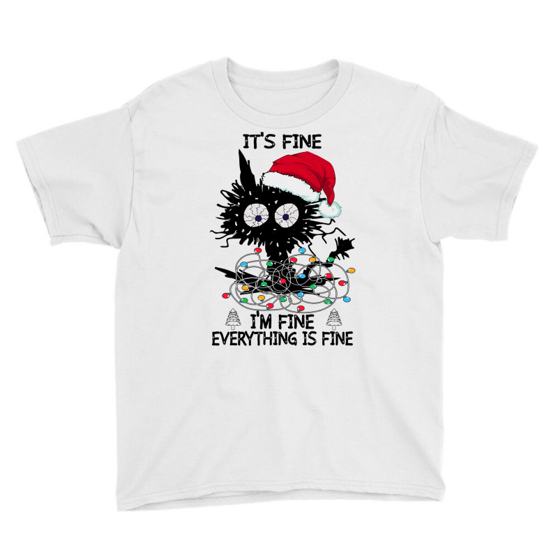 Black Cats Christmas It S Fine I M Fine Everything Is Fine Youth Tee | Artistshot