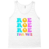 Womens Roe Roe Roe Your Vote Women Pro Choice Rights Vintage Tank Top | Artistshot