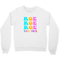 Womens Roe Roe Roe Your Vote Women Pro Choice Rights Vintage Crewneck Sweatshirt | Artistshot