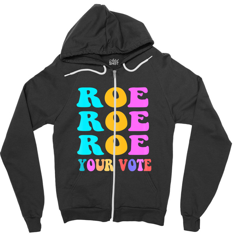 Womens Roe Roe Roe Your Vote Women Pro Choice Rights Vintage Zipper Hoodie | Artistshot