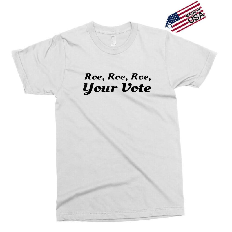 Roe Your Vote, Pro Roe, Pro-choice Exclusive T-shirt | Artistshot