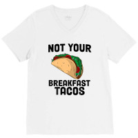 Not Your Breakfast Taco V-neck Tee | Artistshot