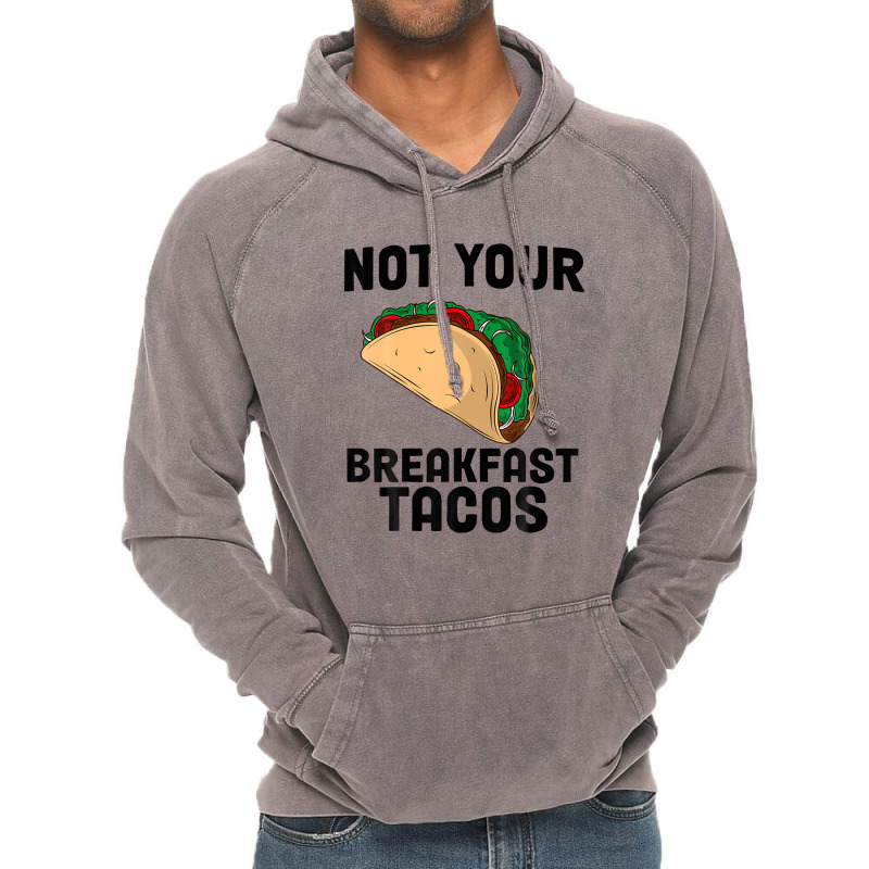 Not Your Breakfast Taco Vintage Hoodie | Artistshot