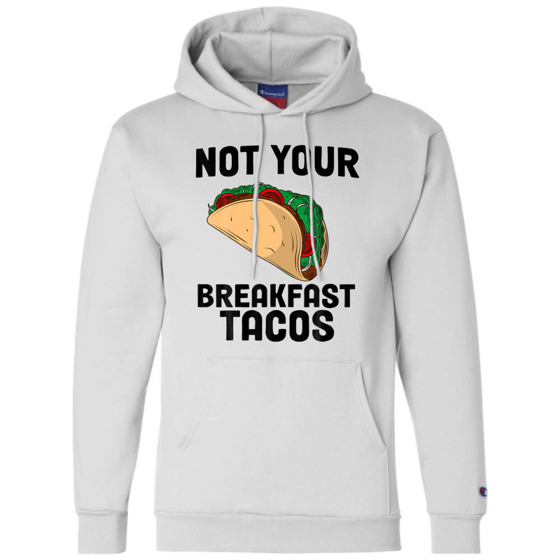 Not Your Breakfast Taco Champion Hoodie | Artistshot