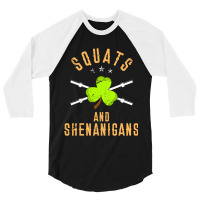 Squats And Shenanigans St Patricks Day T  Workout 3/4 Sleeve Shirt | Artistshot