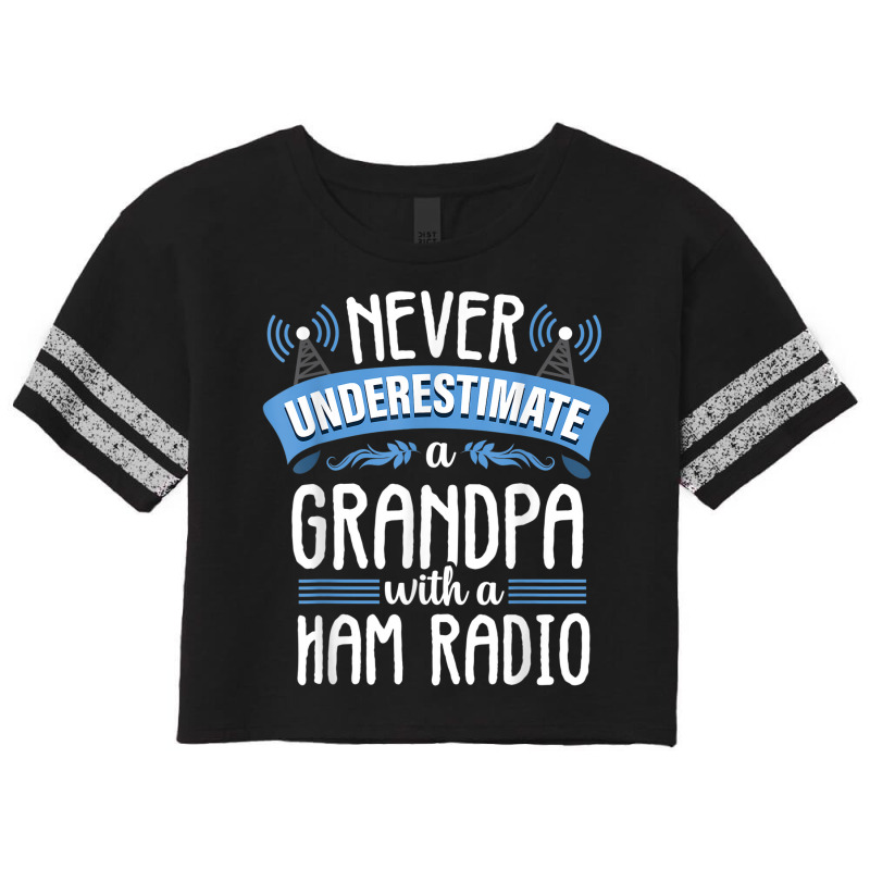 Funny Grandpa Quote Ham Radio Operator Amateur Radio Gift Scorecard Crop Tee by ALVINTRIMBLE | Artistshot