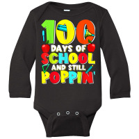 100 Days Of School And Still Poppin T Shirt Long Sleeve Baby Bodysuit | Artistshot