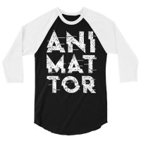 Animator Animate Animation Team Job T Shirt 3/4 Sleeve Shirt | Artistshot