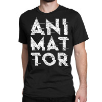 Animator Animate Animation Team Job T Shirt Classic T-shirt | Artistshot