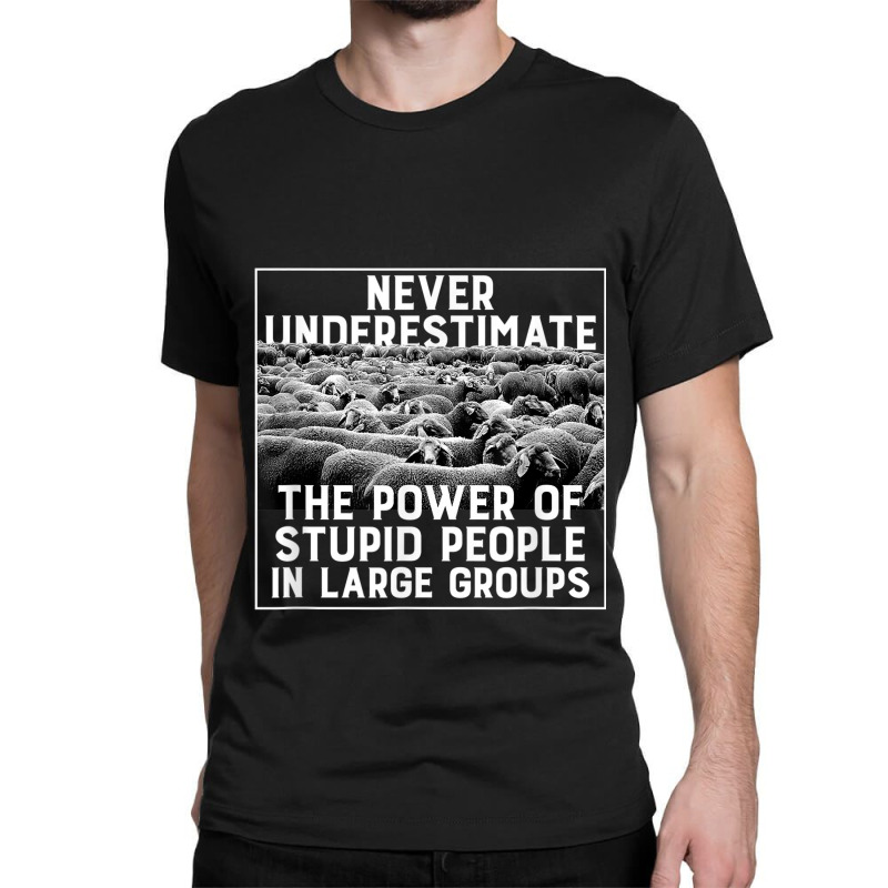 Funny Stupid People In Large Groups, Herd, Flock Of Sheep Classic T-shirt | Artistshot