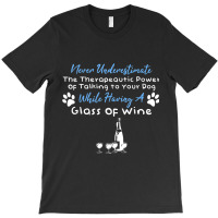 Funny Wine Drinker Dog Lover Quote 001 T-shirt | Artistshot