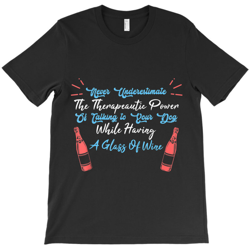 Funny Wine Drinker Dog Lover Quote Edition T-shirt | Artistshot