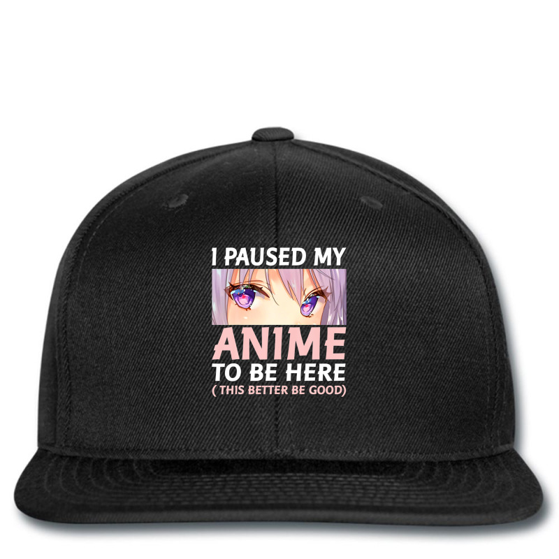 Funny Anime Shirt I Paused My Anime To Be Here Amine Manga Printed hat by eskalitiffay | Artistshot