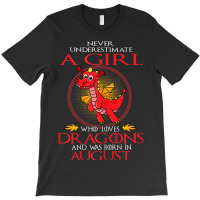 Girl Loves Dragons August Shirt Funny Gift Birthday T-shirt | Artistshot