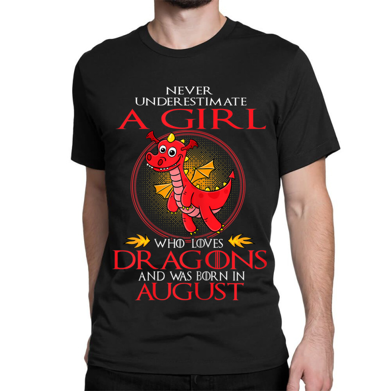 Girl Loves Dragons August Shirt Funny Gift Birthday Classic T-shirt | Artistshot