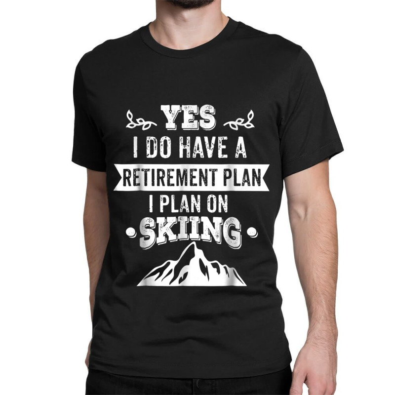 Grandpa, Grandma Skiing Retirement Plan Ski Gift Tee Classic T-shirt | Artistshot