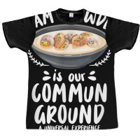 Clam Chowder Is Our Commun Ground   Clam Chowder T Shirt Graphic T-shirt | Artistshot