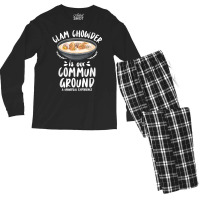 Clam Chowder Is Our Commun Ground   Clam Chowder T Shirt Men's Long Sleeve Pajama Set | Artistshot