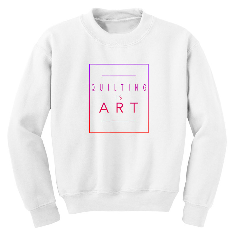 Quilting - Is Art - Quilt - Aesthetic Hobby Youth Sweatshirt by pelinratiank | Artistshot