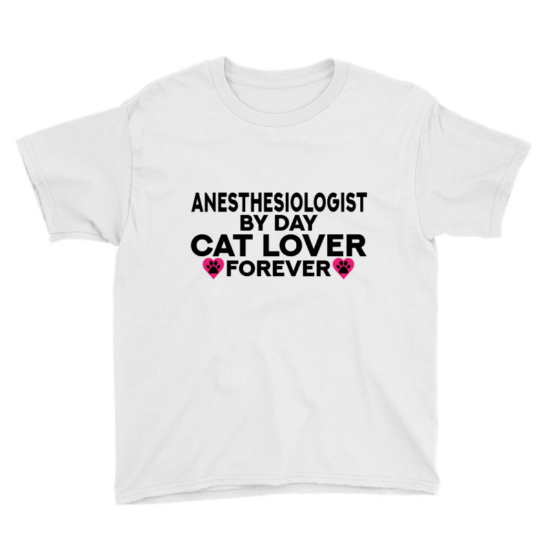 Anesthesiologist By Day Cat Lover Forever Kitty Lovers Youth Tee | Artistshot