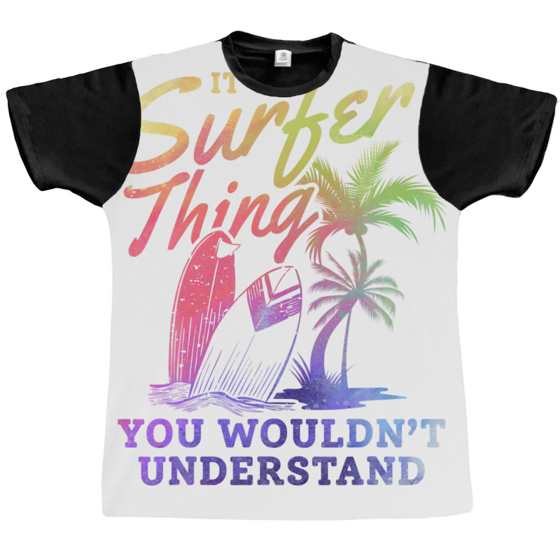 Surfer It's A Surfer Thing You Wouldn't Understand - Surfing Graphic T-shirt by kajmakgezimiy | Artistshot