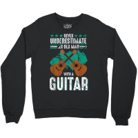 Guitarist An Old Man With A Guitar Gift Crewneck Sweatshirt | Artistshot