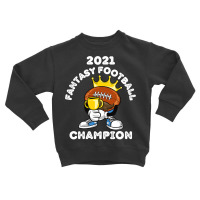 Funny 2021 Fantasy Football Champion Fantasy League Winner T Shirt Toddler Sweatshirt | Artistshot