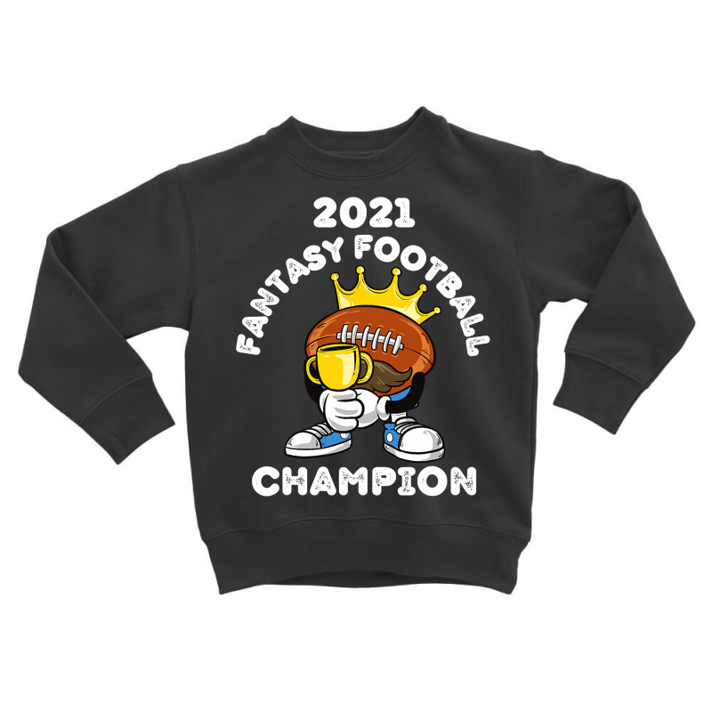 Funny 2021 Fantasy Football Champion Fantasy League Winner T Shirt Toddler Sweatshirt | Artistshot